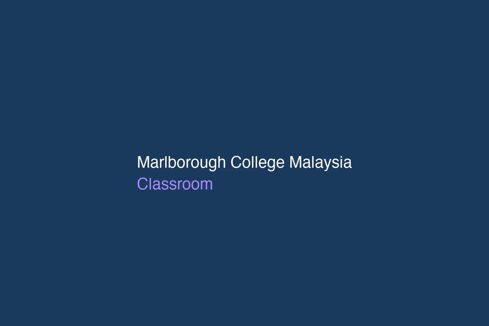 Students in a purpose-built classroom at Marlborough College Malaysia